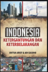 Image of INDONESIA KETERGANTUNGAN DAN KETERBELAKANGAN